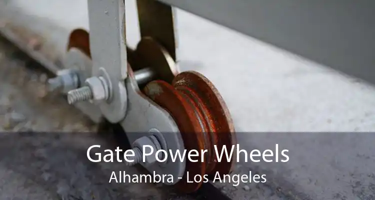 Gate Power Wheels Alhambra - Los Angeles