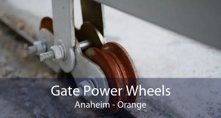 Gate Power Wheels Anaheim - Orange