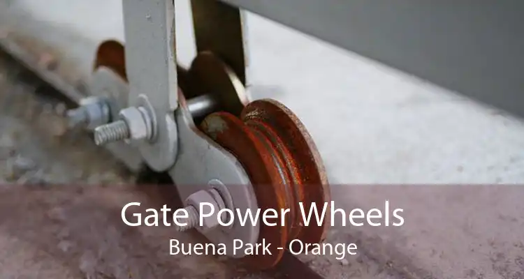 Gate Power Wheels Buena Park - Orange