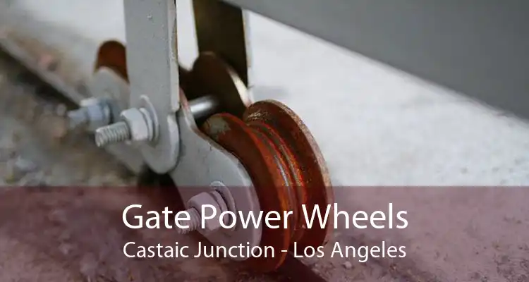 Gate Power Wheels Castaic Junction - Los Angeles