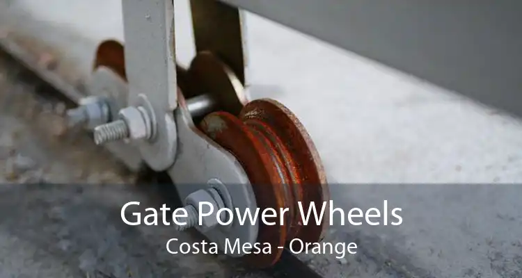 Gate Power Wheels Costa Mesa - Orange