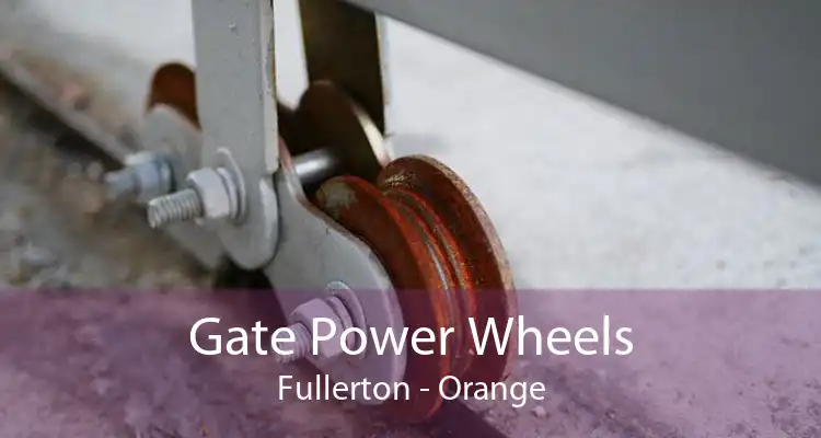 Gate Power Wheels Fullerton - Orange