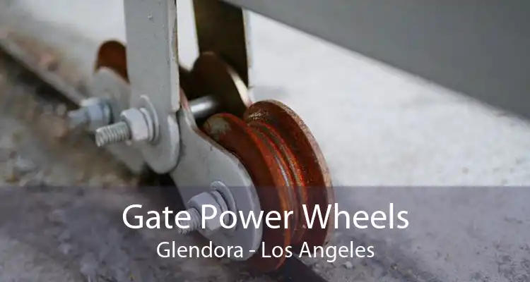 Gate Power Wheels Glendora - Los Angeles