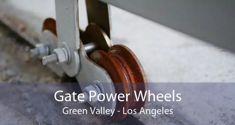 Gate Power Wheels Green Valley - Los Angeles