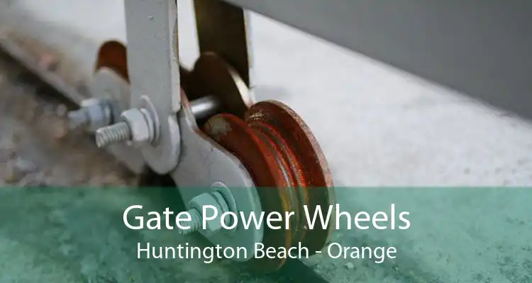 Gate Power Wheels Huntington Beach - Orange