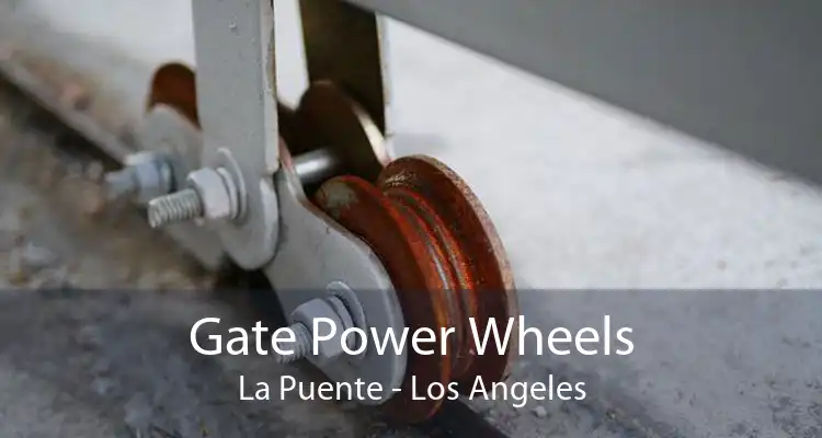 Gate Power Wheels La Puente - Los Angeles