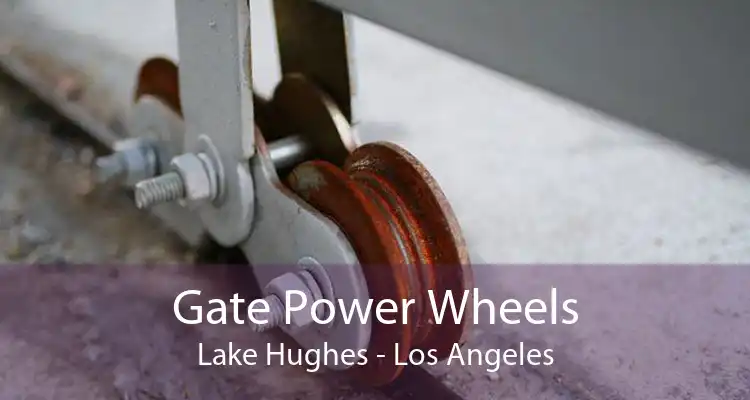 Gate Power Wheels Lake Hughes - Los Angeles