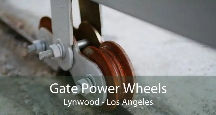 Gate Power Wheels Lynwood - Los Angeles