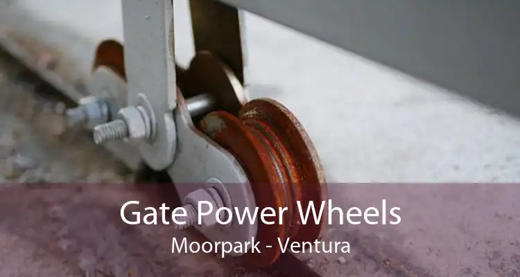 Gate Power Wheels Moorpark - Ventura