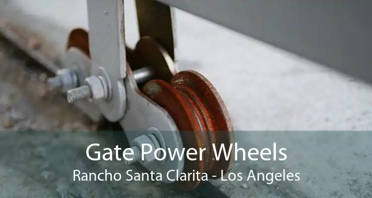 Gate Power Wheels Rancho Santa Clarita - Los Angeles