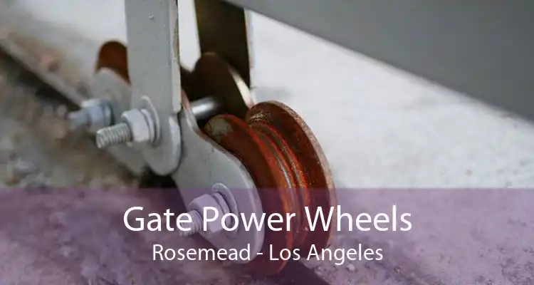 Gate Power Wheels Rosemead - Los Angeles