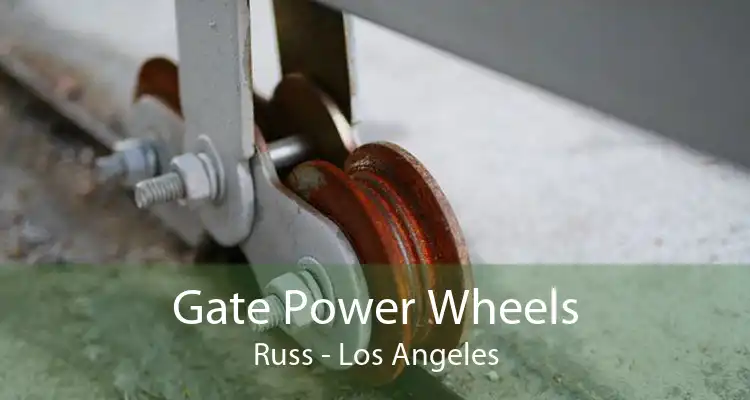 Gate Power Wheels Russ - Los Angeles