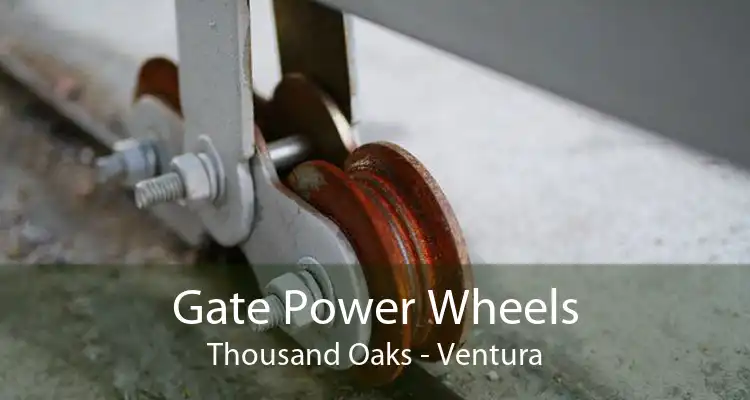 Gate Power Wheels Thousand Oaks - Ventura