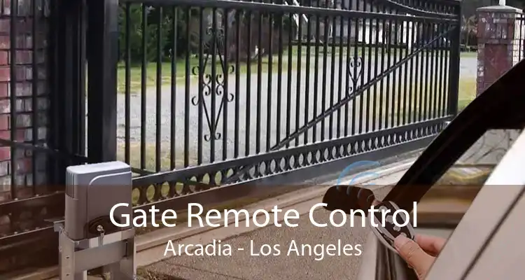 Gate Remote Control Arcadia - Los Angeles