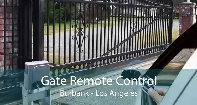 Gate Remote Control Burbank - Los Angeles