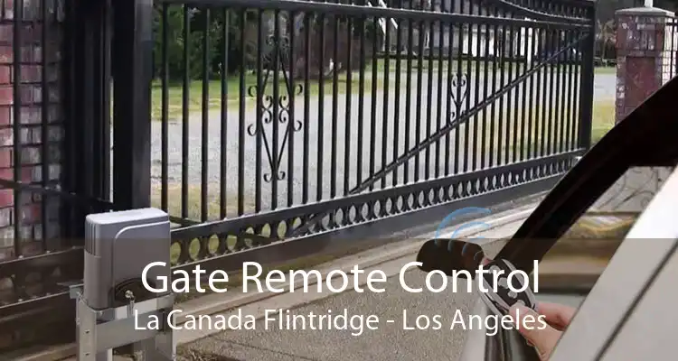 Gate Remote Control La Canada Flintridge - Los Angeles