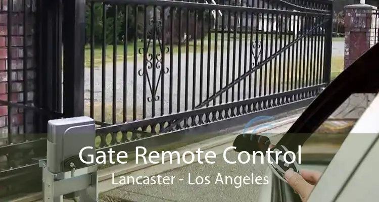 Gate Remote Control Lancaster - Los Angeles