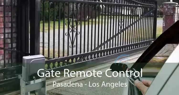 Gate Remote Control Pasadena - Los Angeles