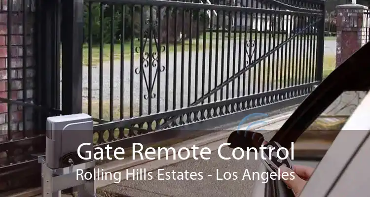 Gate Remote Control Rolling Hills Estates - Los Angeles