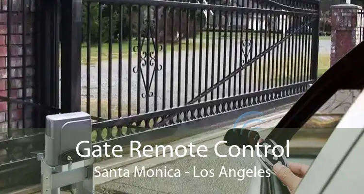 Gate Remote Control Santa Monica - Los Angeles