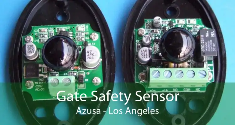 Gate Safety Sensor Azusa - Los Angeles