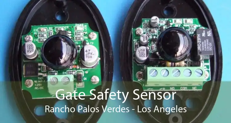 Gate Safety Sensor Rancho Palos Verdes - Los Angeles