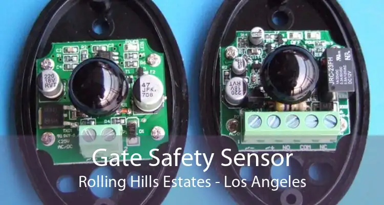 Gate Safety Sensor Rolling Hills Estates - Los Angeles