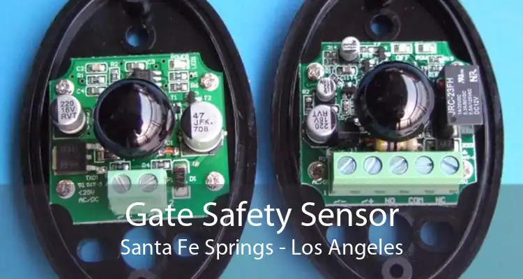 Gate Safety Sensor Santa Fe Springs - Los Angeles