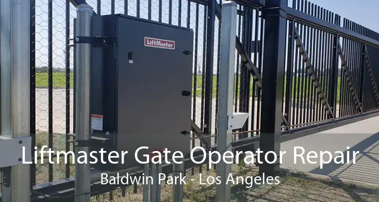 Liftmaster Gate Operator Repair Baldwin Park - Los Angeles