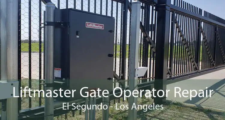 Liftmaster Gate Operator Repair El Segundo - Los Angeles