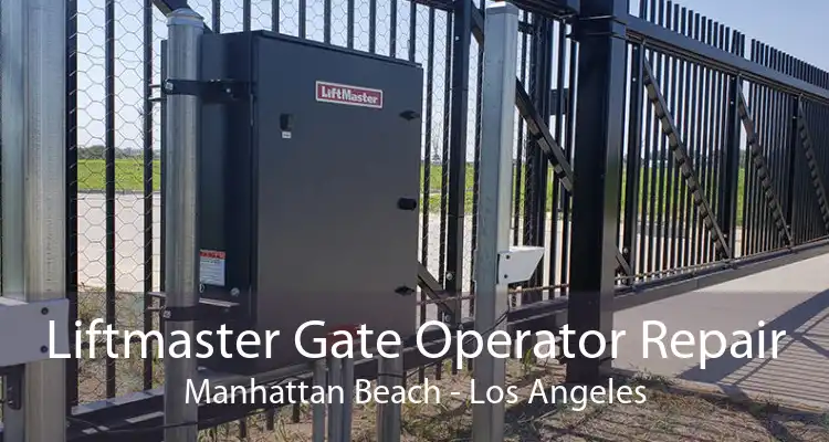 Liftmaster Gate Operator Repair Manhattan Beach - Los Angeles