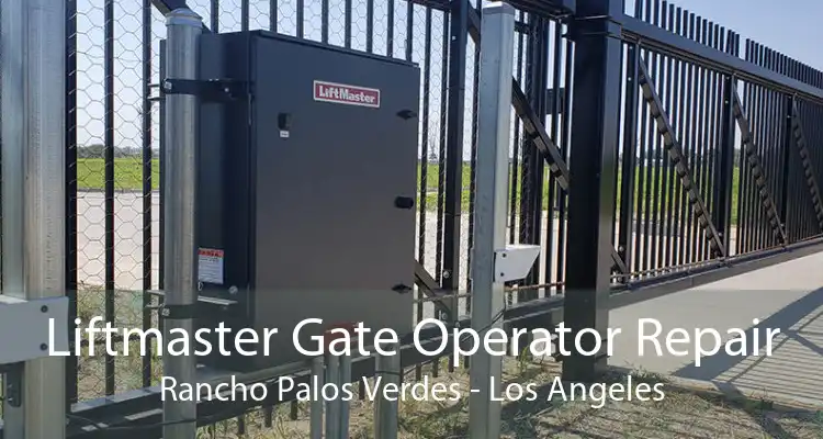 Liftmaster Gate Operator Repair Rancho Palos Verdes - Los Angeles