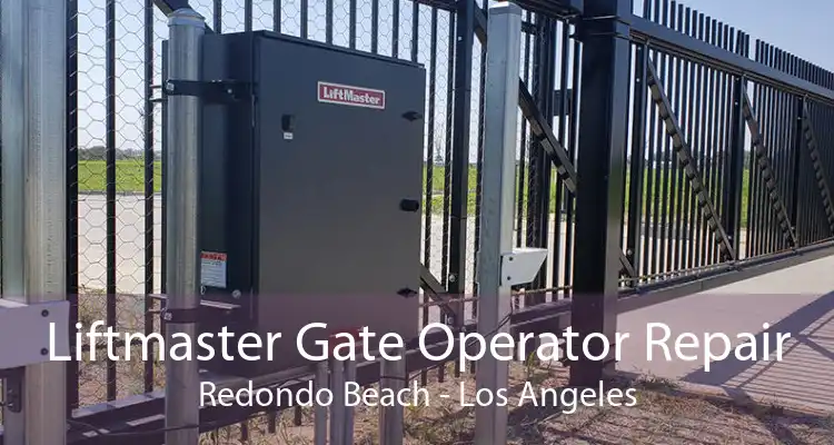 Liftmaster Gate Operator Repair Redondo Beach - Los Angeles