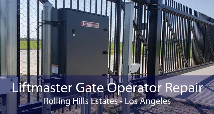 Liftmaster Gate Operator Repair Rolling Hills Estates - Los Angeles