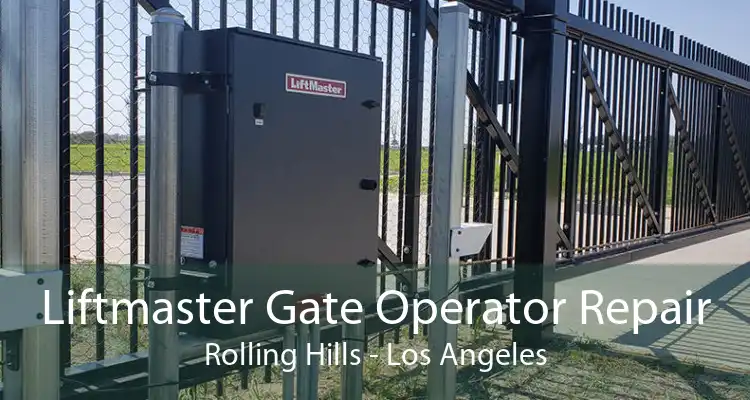 Liftmaster Gate Operator Repair Rolling Hills - Los Angeles