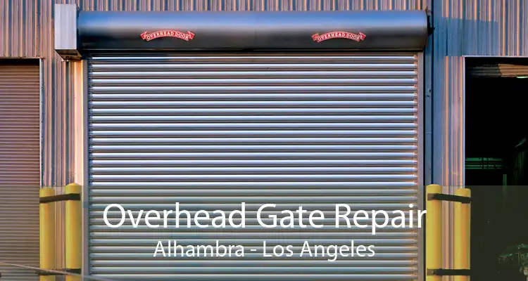 Overhead Gate Repair Alhambra - Los Angeles