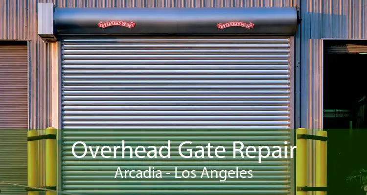 Overhead Gate Repair Arcadia - Los Angeles