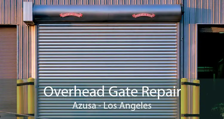 Overhead Gate Repair Azusa - Los Angeles