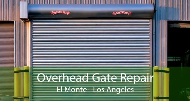 Overhead Gate Repair El Monte - Los Angeles