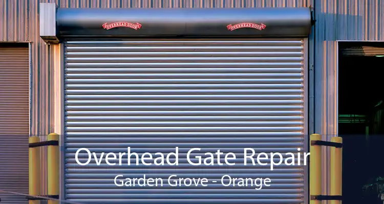 Overhead Gate Repair Garden Grove - Orange