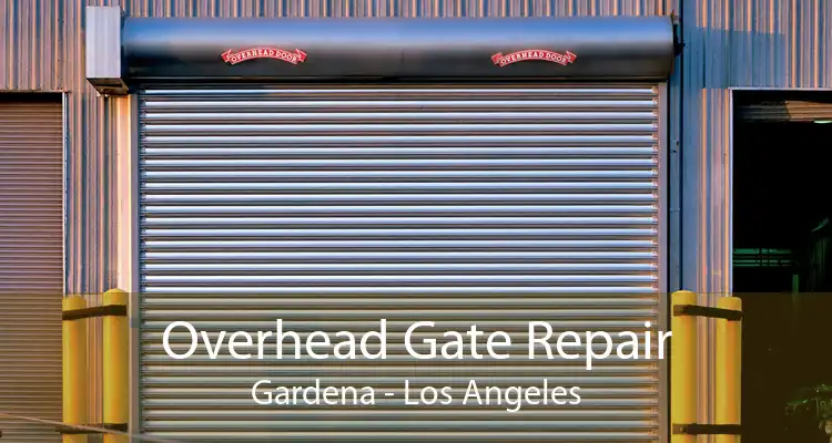 Overhead Gate Repair Gardena - Los Angeles