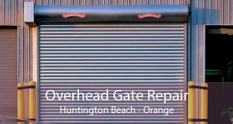 Overhead Gate Repair Huntington Beach - Orange