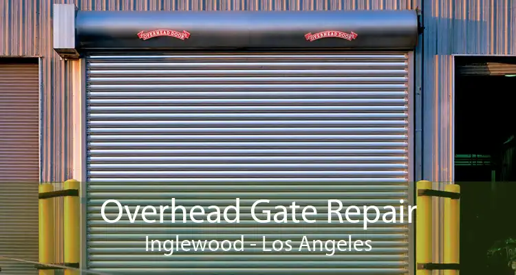 Overhead Gate Repair Inglewood - Los Angeles