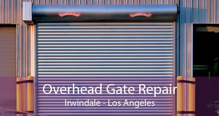 Overhead Gate Repair Irwindale - Los Angeles