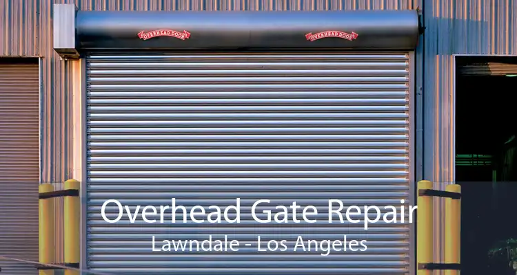 Overhead Gate Repair Lawndale - Los Angeles