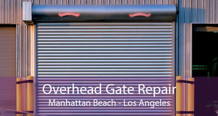 Overhead Gate Repair Manhattan Beach - Los Angeles