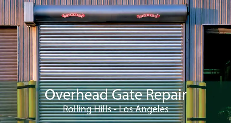 Overhead Gate Repair Rolling Hills - Los Angeles