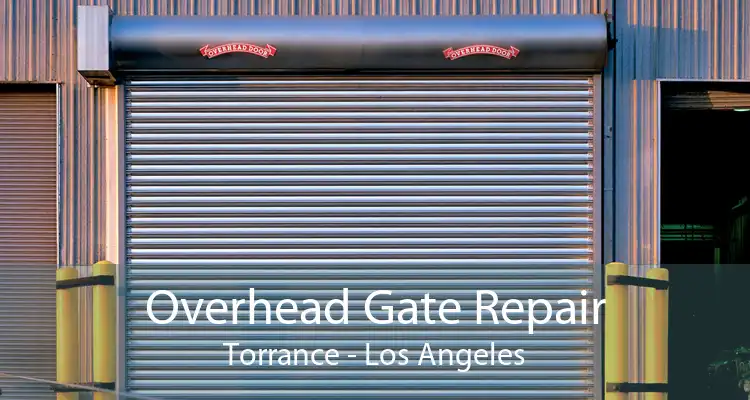 Overhead Gate Repair Torrance - Los Angeles