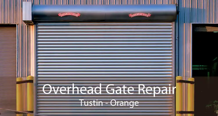 Overhead Gate Repair Tustin - Orange