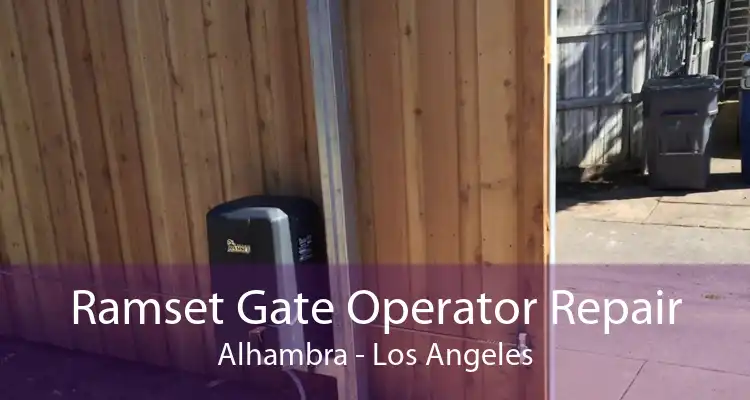 Ramset Gate Operator Repair Alhambra - Los Angeles